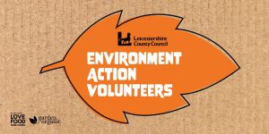 The Environment Action Volunteers logo, Leicestershire county councils logo, the proud to support Love Food Hate Waste logo, and the Garden Organic logo