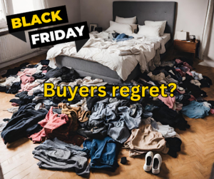 A bedroom strewn with clothing on the floor and bed. Text over the image reads "Black Friday buyers regret?"