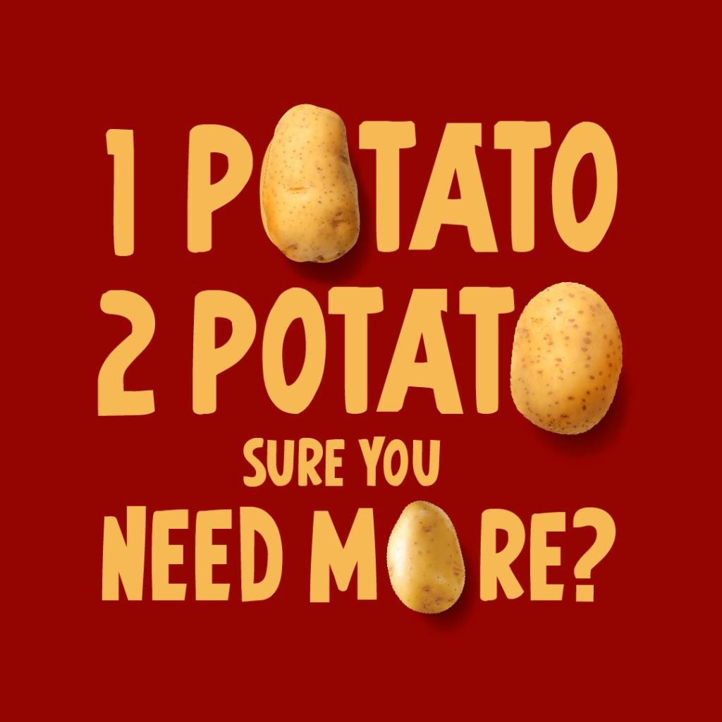 1 potato, 2 potato, sure you need more graphic