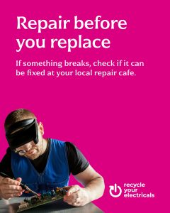 Repair before you replace. If something breaks, check if it can be fixed at your local repair cafe.